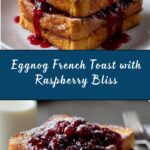 Eggnog French Toast with Raspberry Sauce Recipe